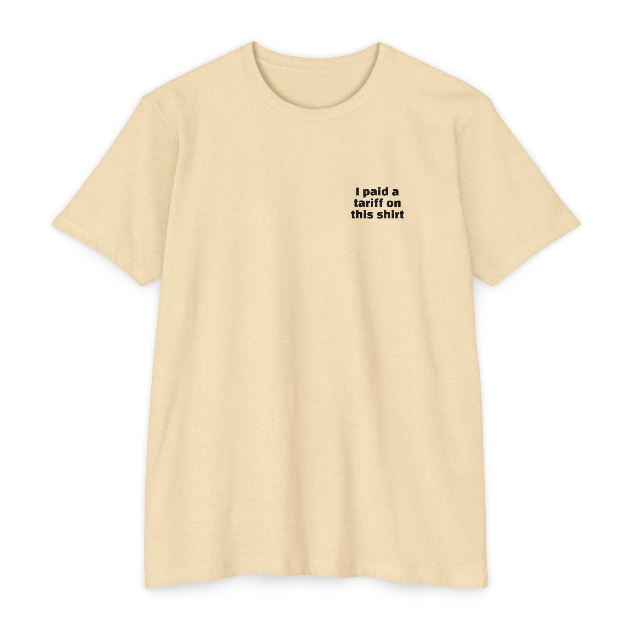 I Paid a Tariff on This Shirt Unisex Tee