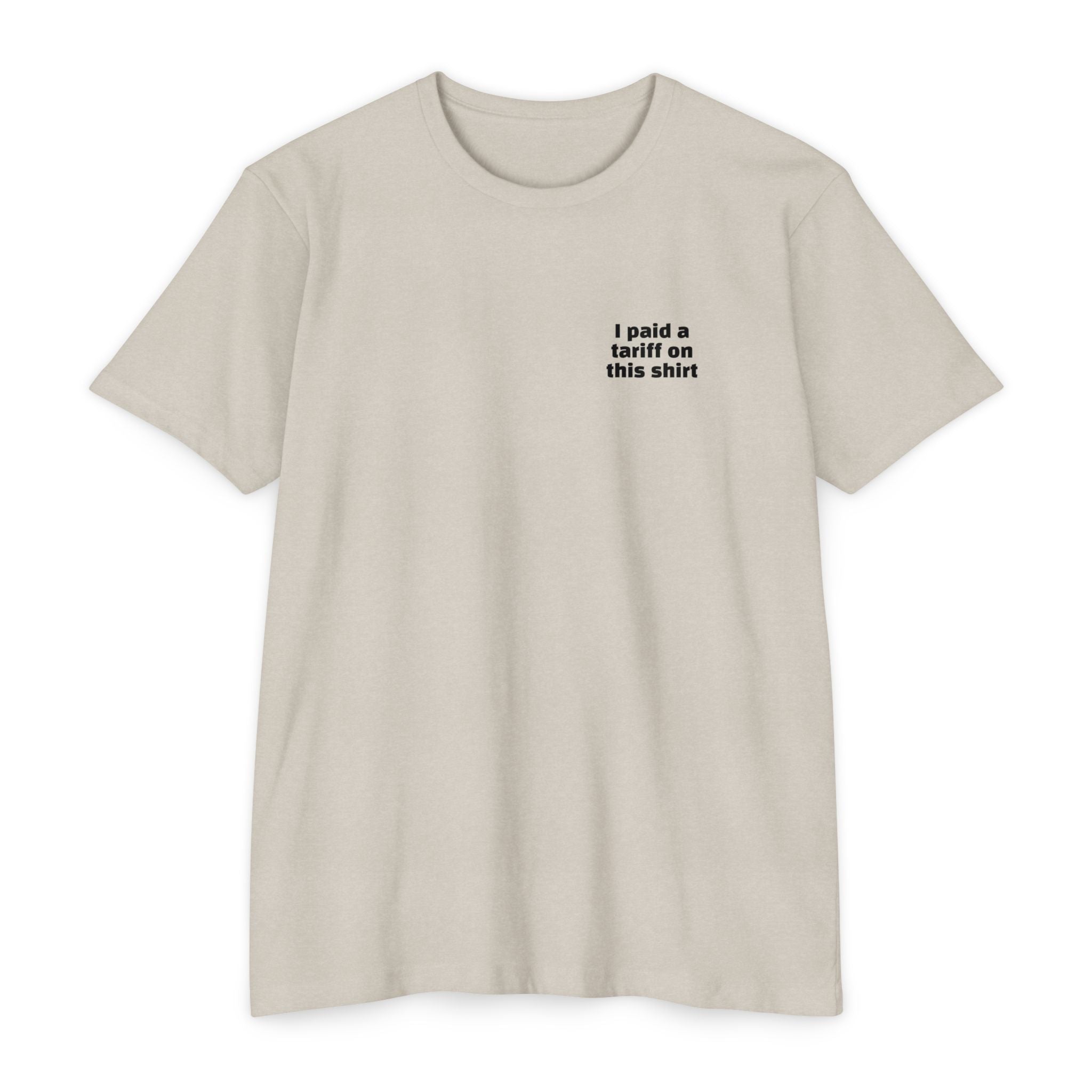 I Paid a Tariff on This Shirt Unisex Tee