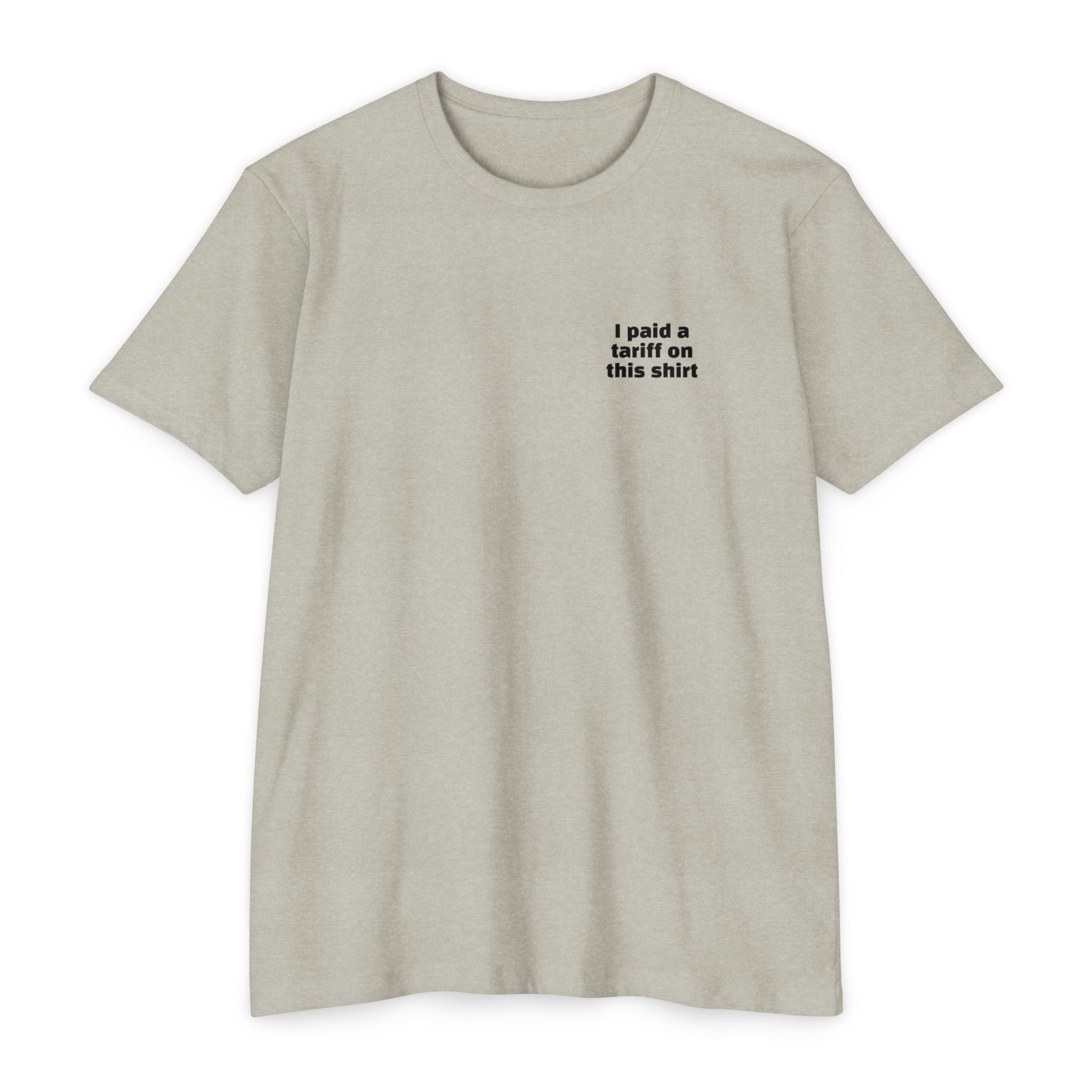 I Paid a Tariff on This Shirt Unisex Tee